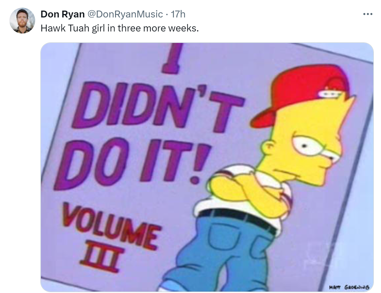 Tweet about Hawk Tuah girl that reads, 'Hawk Tuah girl in three more weeks.' with a fuzzy screenshot of a Bart Simpson record that is titled, 'I didn't do it! Volume III'