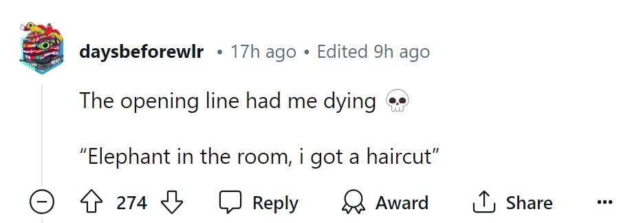 Screenshot of a Reddit comment. Text reads, 'The opening line had me dying skull emoji 'Elephant in the room, i got a haircut''