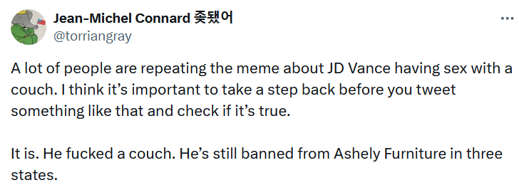 JD Vance couch meme tweet reading 'A lot of people are repeating the meme about JD Vance having sex with a couch. I think it’s important to take a step back before you tweet something like that and check if it’s true. It is. He fucked a couch. He’s still banned from Ashely Furniture in three states.'