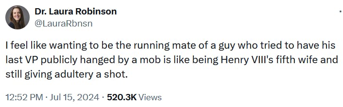 Tweet reading 'I feel like wanting to be the running mate of a guy who tried to have his last VP publicly hanged by a mob is like being Henry VIII's fifth wife and still giving adultery a shot.'