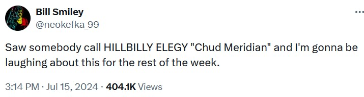 Tweet reading 'Saw somebody call HILLBILLY ELEGY 'Chud Meridian' and I'm gonna be laughing about this for the rest of the week.'