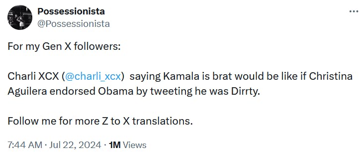 Tweet reading 'For my Gen X followers: Charli XCX (@charli_xcx ) saying Kamala is brat would be like if Christina Aguilera endorsed Obama by tweeting he was Dirrty. Follow me for more Z to X translations.'