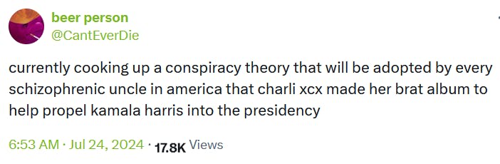 Tweet reading 'currently cooking up a conspiracy theory that will be adopted by every schizophrenic uncle in america that charli xcx made her brat album to help propel kamala harris into the presidency.'