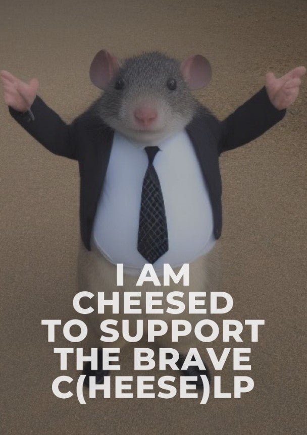 mister chedda meme that reads 'i am cheesed to support the brave c(heese)lp'