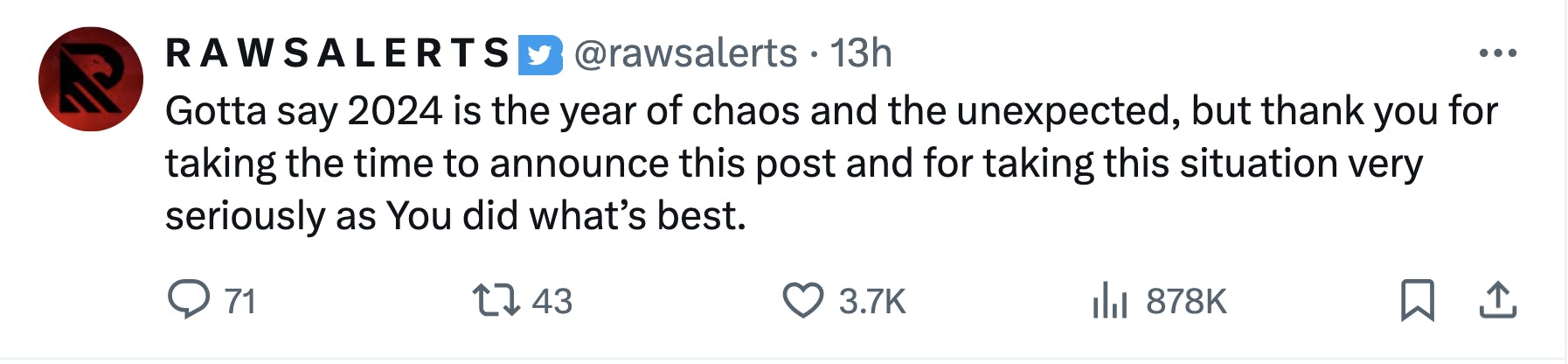 Tweet that reads, 'Gotta say 2024 is the year of chaos and the unexpected, but thank you for taking the time to announce this post and for taking this situation very seriously as You did what’s best.'