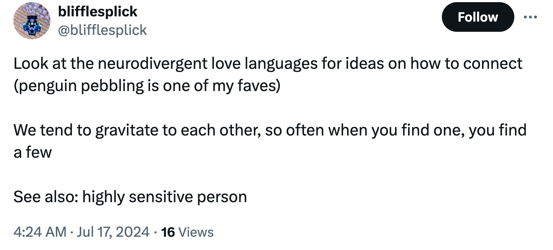 Screenshot of a tweet. Text reads, 'Look at the neurodivergent love languages for ideas on how to connect (penguin pebbling is one of my faves) We tend to gravitate to each other, so often when you find one, you find a few See also: highly sensitive person'