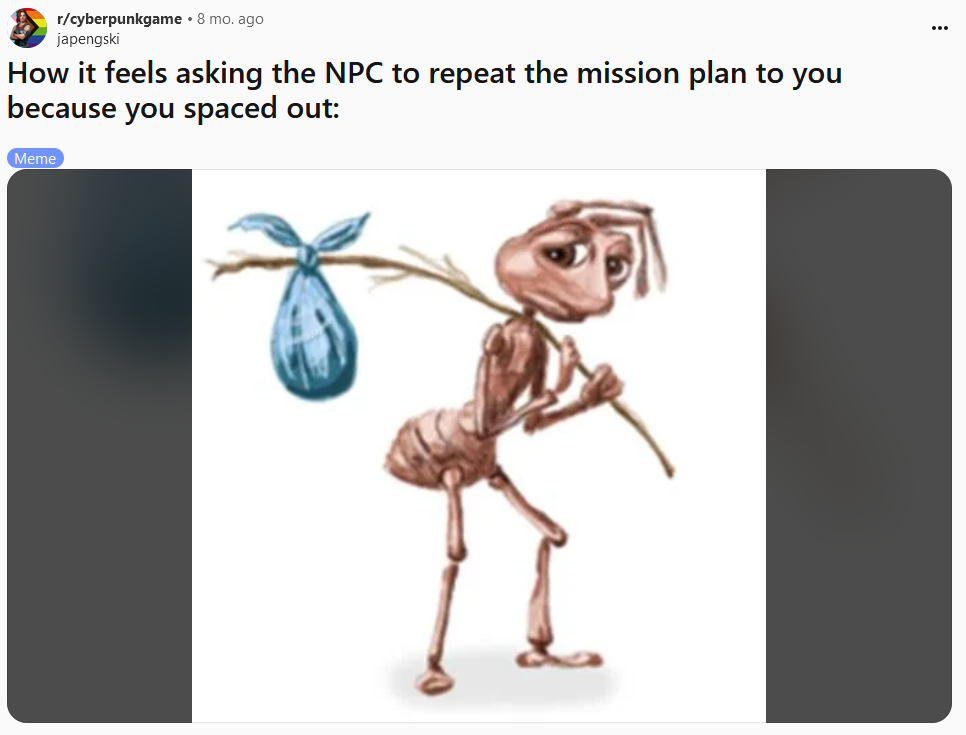 Sad ant with bindle meme reading 'How it feels asking the NPC to repeat the mission plan to you because you spaced out'