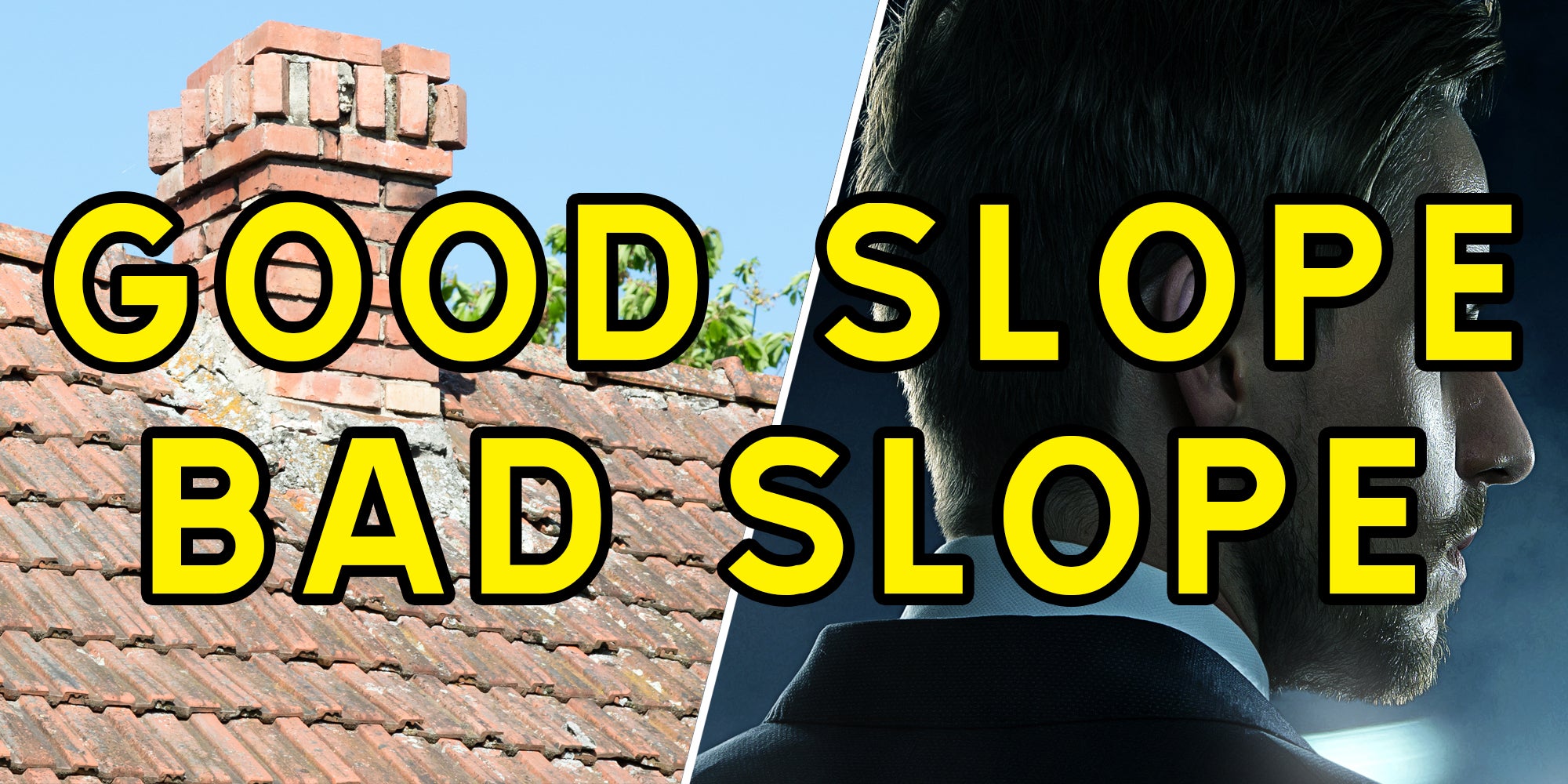 Sloped roof(l), Secret service agent(r). Text over 'Good slope, bad slope'