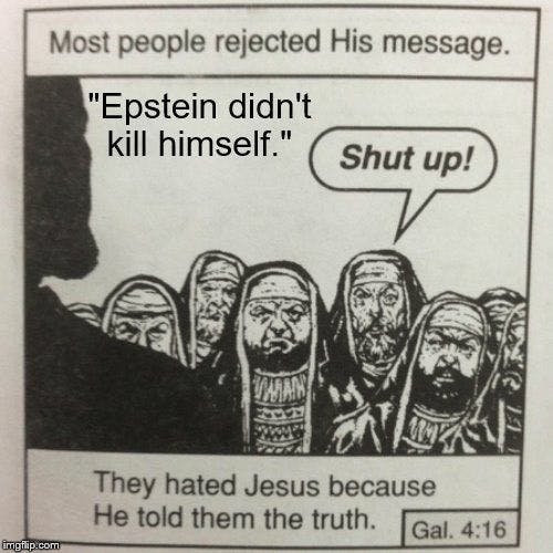 Most people rejected his message meme with 'Epstein didn't kill himself' caption