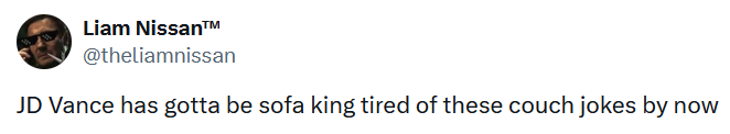 Tweet reading 'JD Vance has gotta be sofa king tired of these couch jokes by now.'