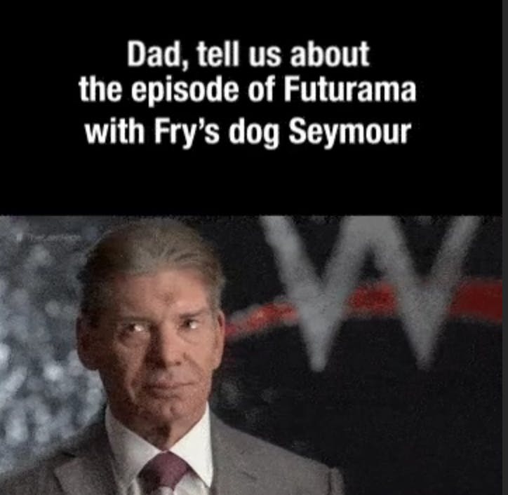 Vince McMahon crying meme about Fry's dog Seymour from Futurama