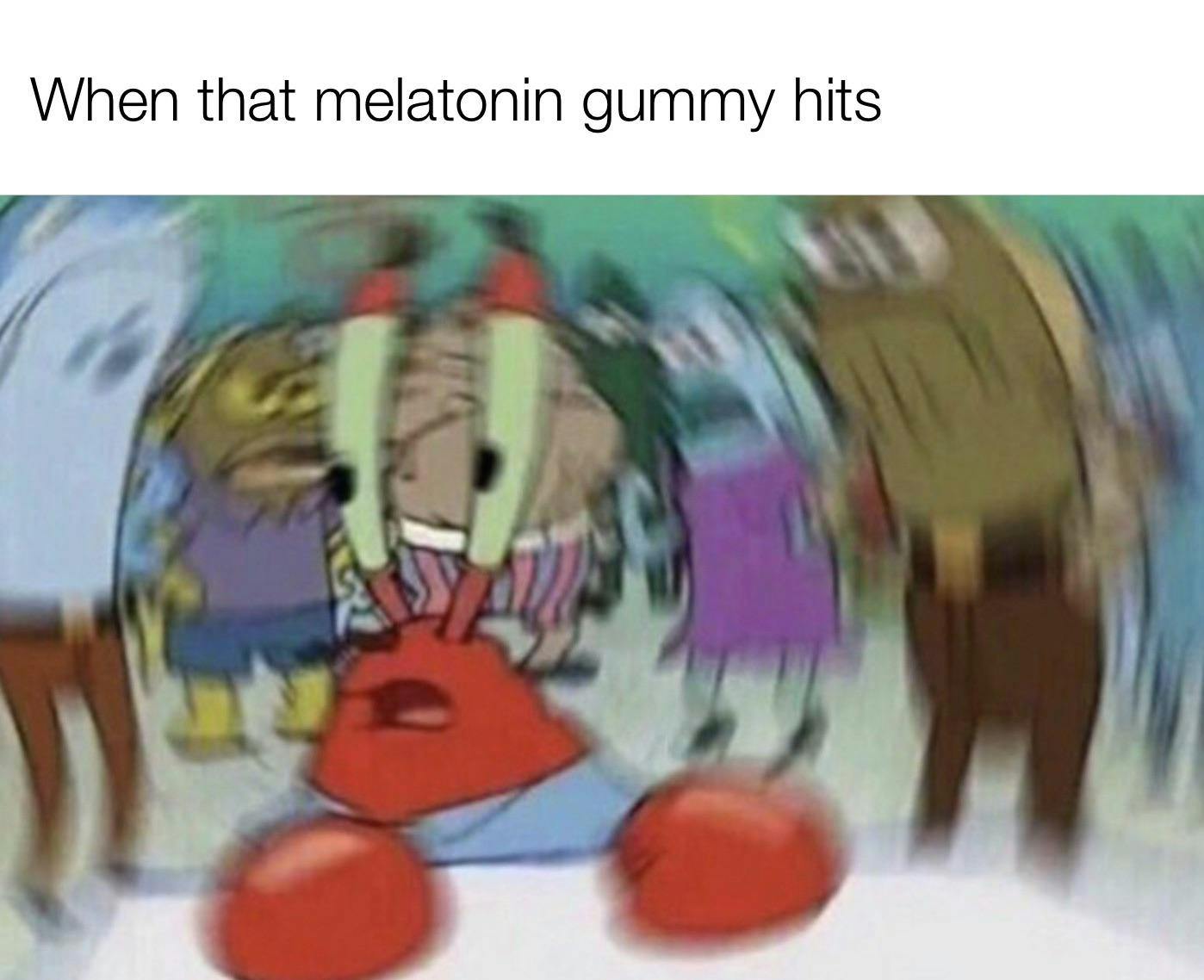 Confused Mr. Krabs melatonin gummy meme