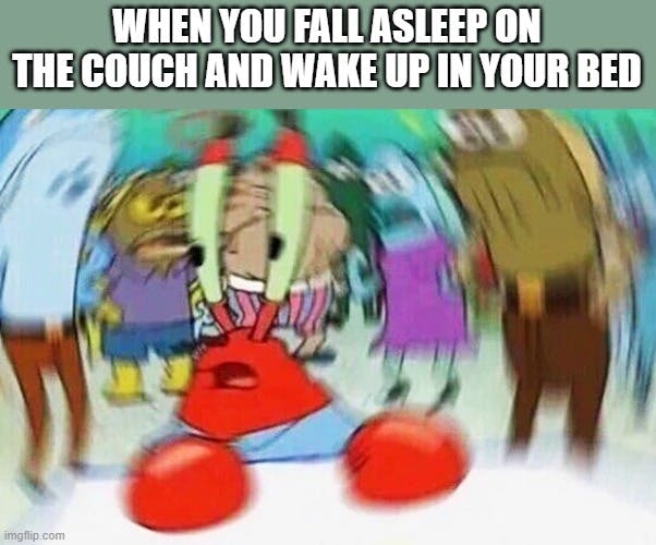 Confused Mr. Krabs falling asleep on couch meme