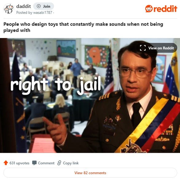 'People who design toys that constantly make sounds when not being played with' right to jail meme