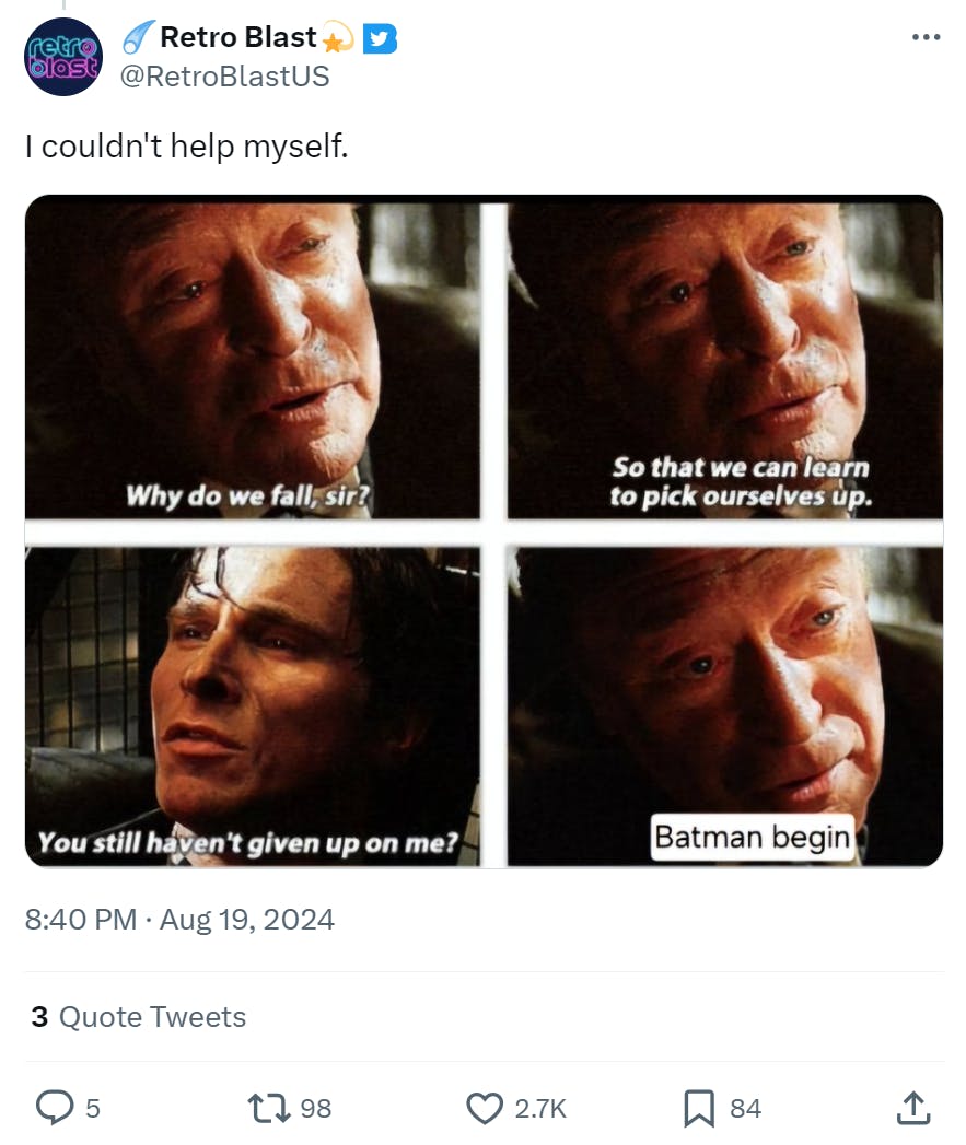 Tweet showing the iconic scene from Batman Begins of Alfred saying, 'Why do we fall, sir? So that we can learn to pick ourselves up.' Bruce replies, 'You still haven't given up on me?' And Alfred's next line replaced with, 'Batman begin.' The tweet poster wrote, 'I couldn't help myself.'