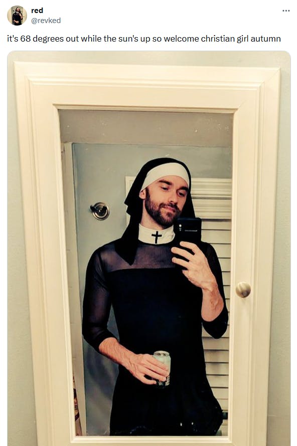 Christian girl autumn meme with a photo of a man in a sexy nun outfit.