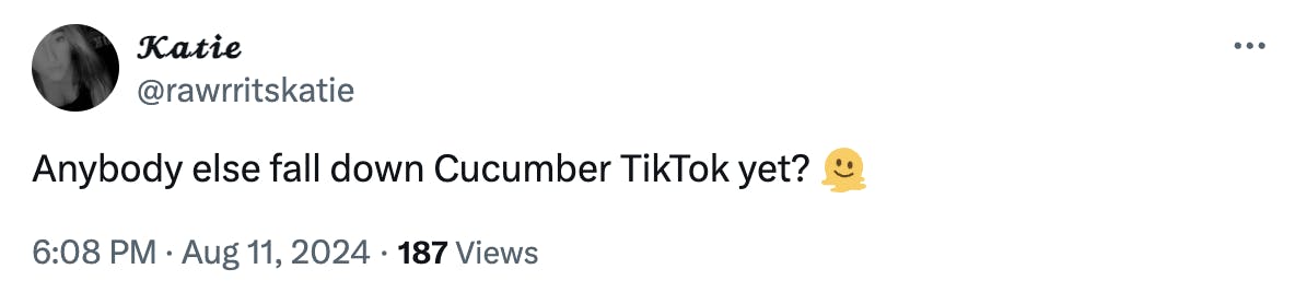 Tweet that reads, 'Anybody else fall down Cucumber TikTok yet? (melting emoji)'