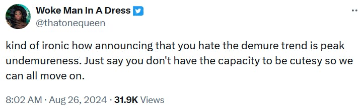 Tweet reading 'kind of ironic how announcing that you hate the demure trend is peak undemureness. Just say you don't have the capacity to be cutesy so we can all move on.'