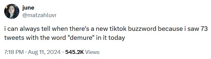 Tweet reading 'i can always tell when there's a new tiktok buzzword because i saw 73 tweets with the word 'demure' in it today.'