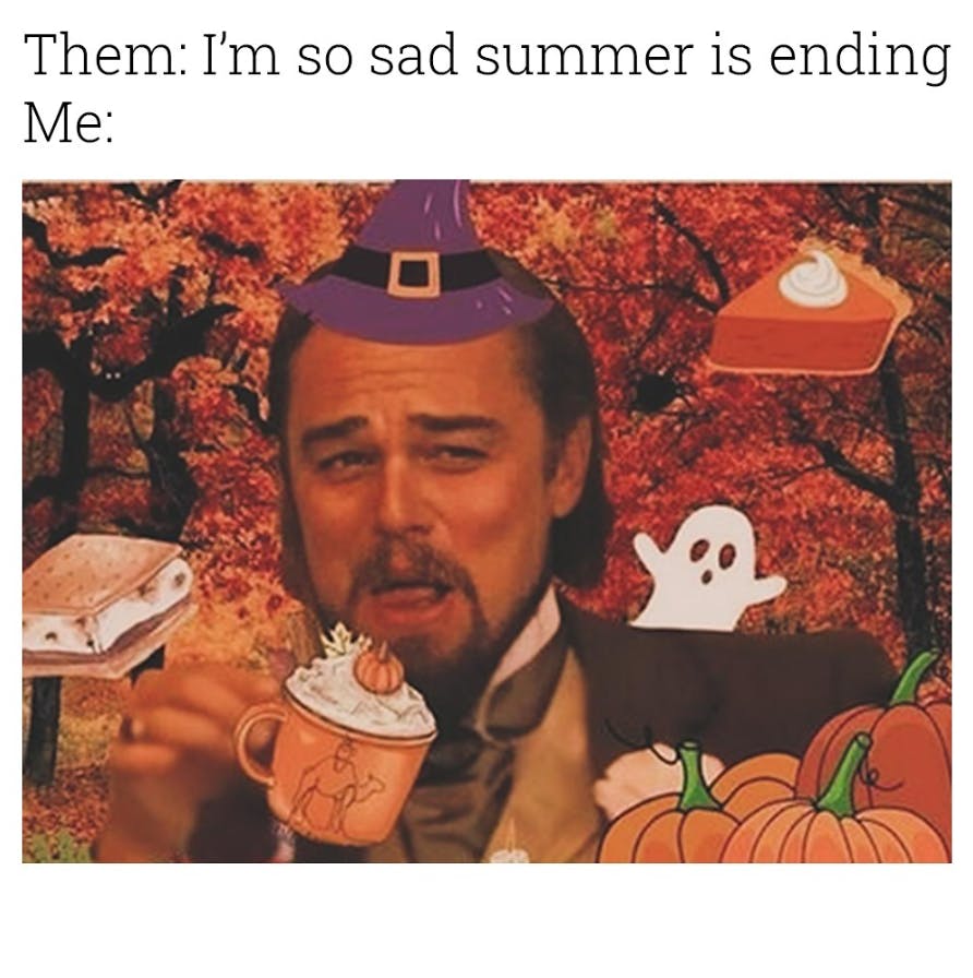 Fall meme that reads, 'Them: I'm so sad summer is ending. Me:' with a photo of Lionardo DiCaprio laughing, surrounded by fall themed graphics.