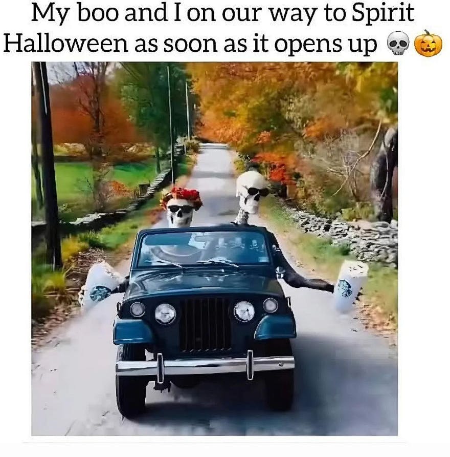 Fall meme that reads, 'My boo and I on our way to Spirit Halloween as soon as it opens up.' With two skeletons sitting in a Jeep holding Starbucks cups.