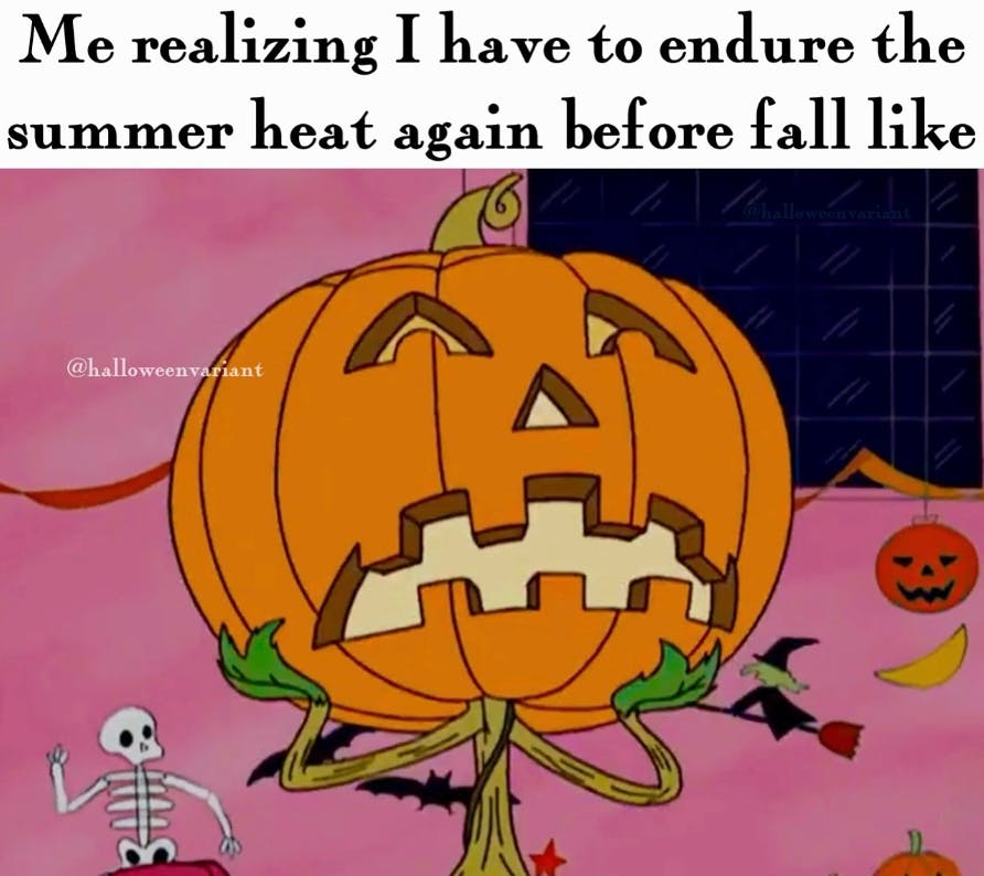 Fall meme that reads, 'My realizing I have to endure the summer heat again before fall like' with a screenshot of a Jack O'Lantern looking sad and holding its face.