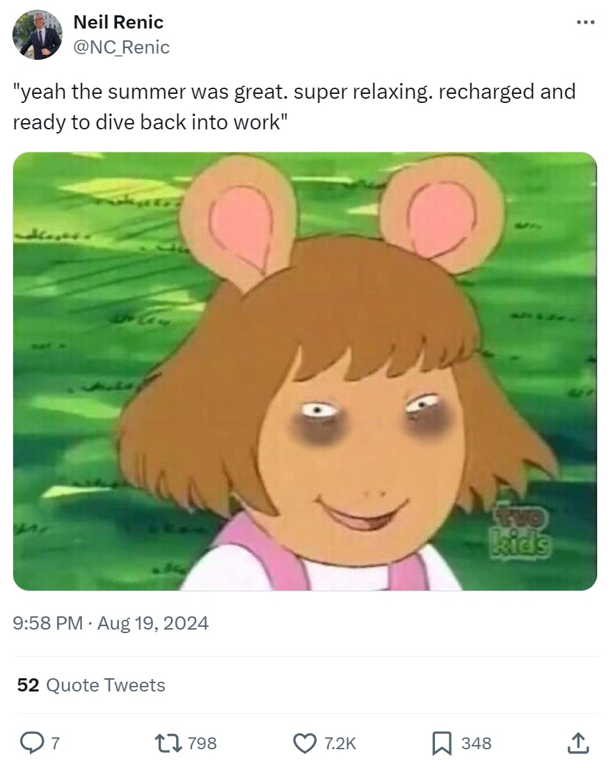 'yeah the summer was great. super relaxing. recharged and ready to dive back into work' Screenshot from the kids show Arthur of his little sister looking exhausted.