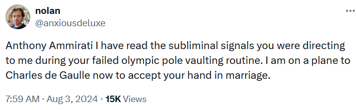 Tweet reading 'Anthony Ammirati I have read the subliminal signals you were directing to me during your failed olympic pole vaulting routine. I am on a plane to Charles de Gaulle now to accept your hand in marriage.'