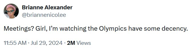 Tweet reading 'Meetings? Girl, I’m watching the Olympics have some decency.'