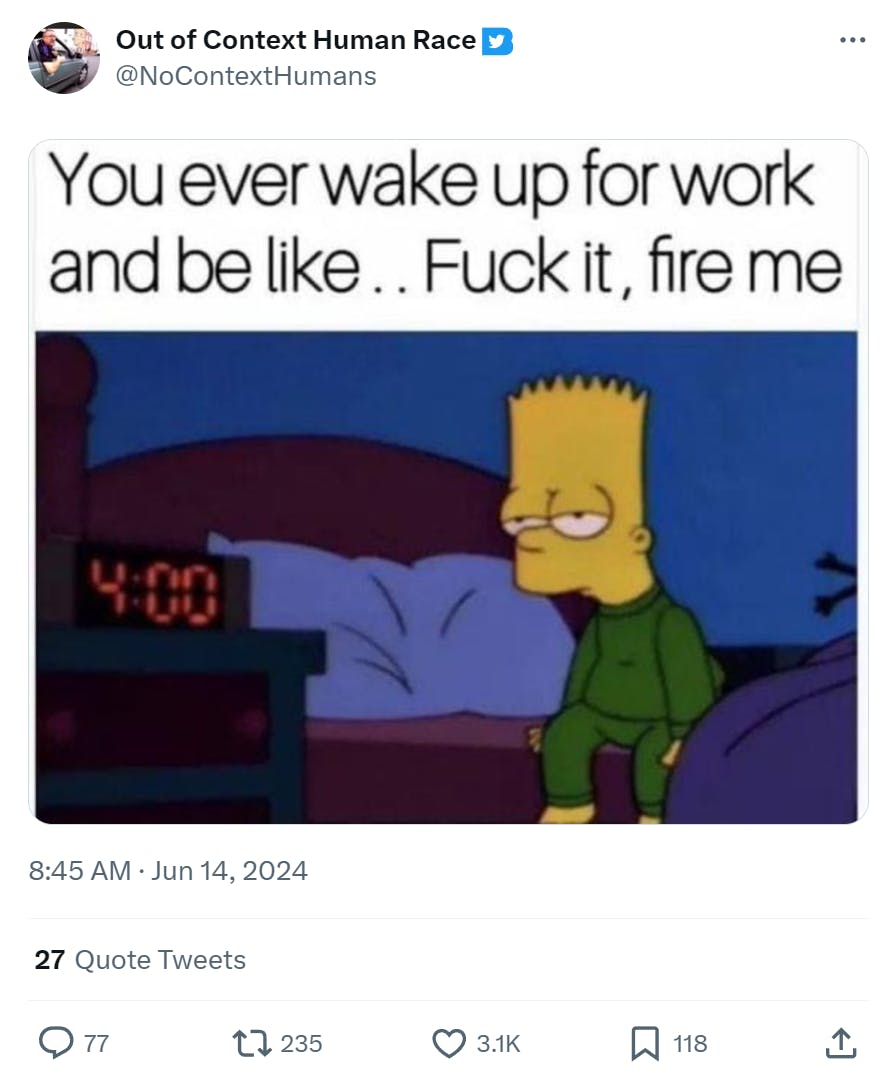 Funny work meme with Bart Simpson getting out of bed at 4am. Text reads, 'You ever wake up for work and be like..F*ck it, fire me.'