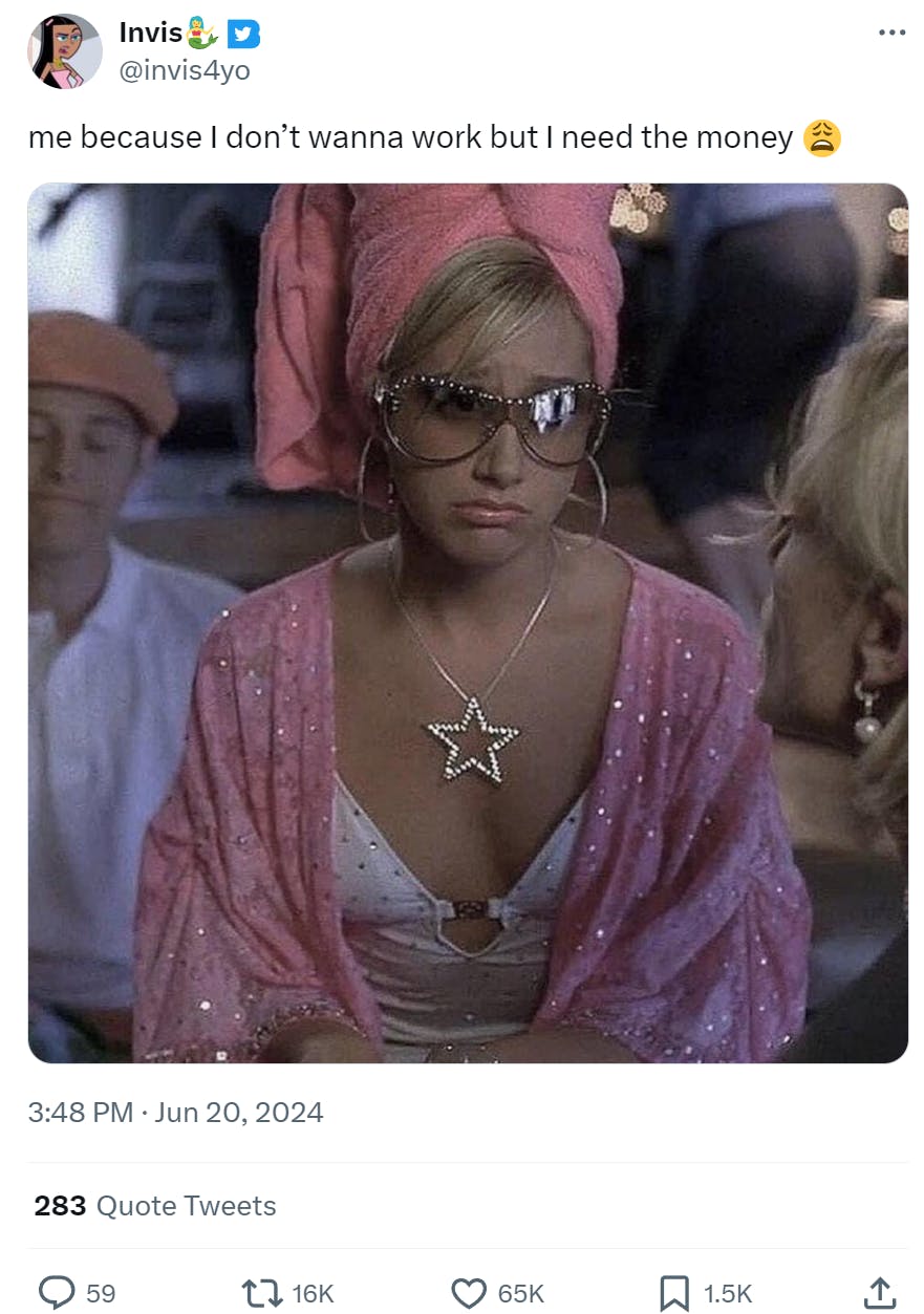 Screenshot from High School Musical of Sharpay Evans pouting. Text reads, 'me because I don’t wanna work but I need the money (weary emoji)'