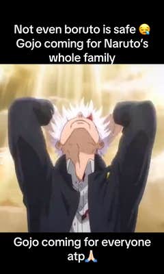 Screenshot of Gojo from Jujutsu Kaisen with his hands raised in the air. Text overlay reads, "Not even boruto is safe. Gojo coming for Naruto's whole family. Gojo coming for everyone atp."