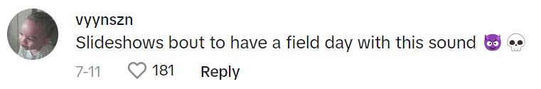 TikTok comment that reads, 'Slideshows bout to have a field day with this sound (devil and skull emoji)'