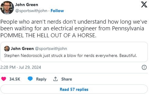 john green tweet that reads 'People who aren't nerds don't understand how long we've been waiting for an electrical engineer from Pennsylvania POMMEL THE HELL OUT OF A HORSE'