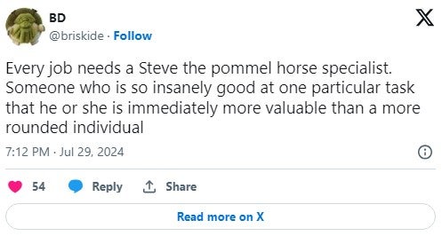 tweet that reads 'Every job needs a Steve the pommel horse specialist. Someone who is so insanely good at one particular task that he or she is immediately more valuable than a more rounded individual'