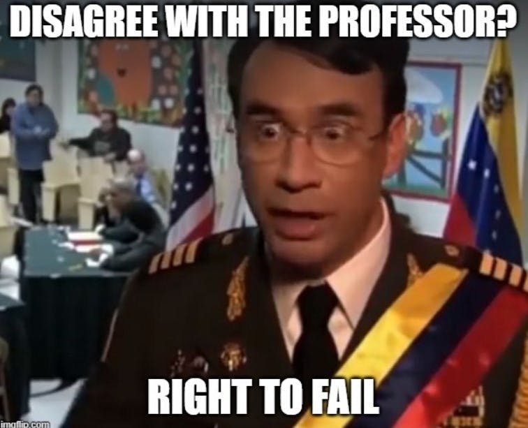 'disagree with professor, straight to fail' meme