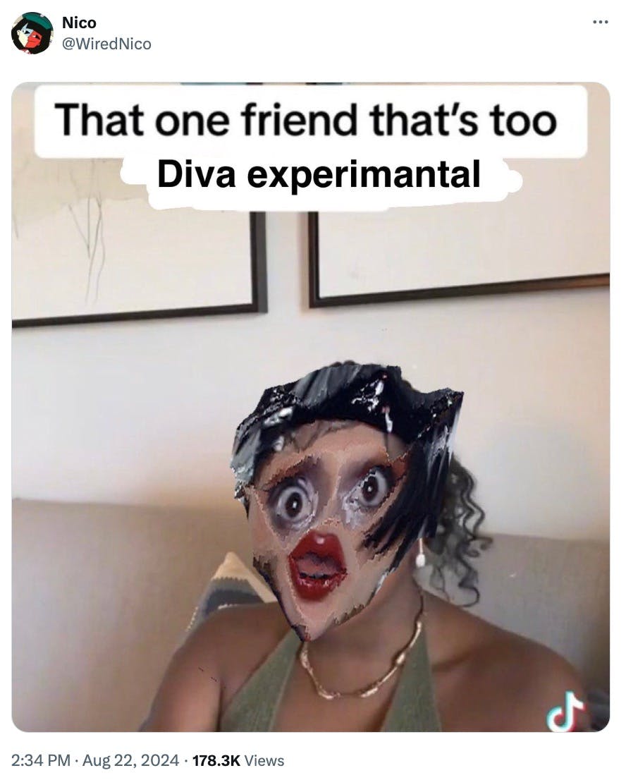 that one friend that's too diva experimental