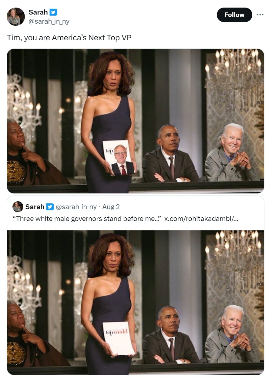 Screenshot from America's Next Top Model with Kamala Harris, Barack Obama, and Joe BIden's faces over the panel's faces. The original tweet reads, 'Three white male governors stand before me...' After Tim Walz was picked, OP updated the image with his photo and the text, 'Tim, you are America's Next Top VP.'