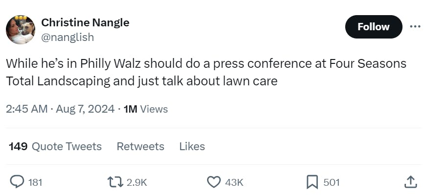 Tweet that reads, 'While he’s in Philly Walz should do a press conference at Four Seasons Total Landscaping and just talk about lawn care.'