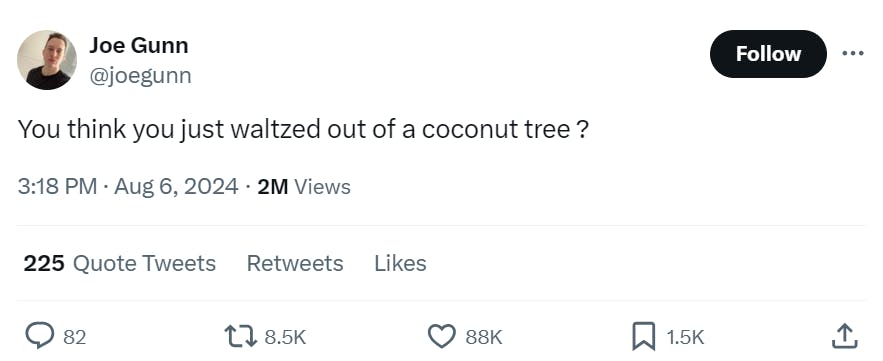 Tweet meme that reads, 'You think you just waltzed out of a coconut tree ?'