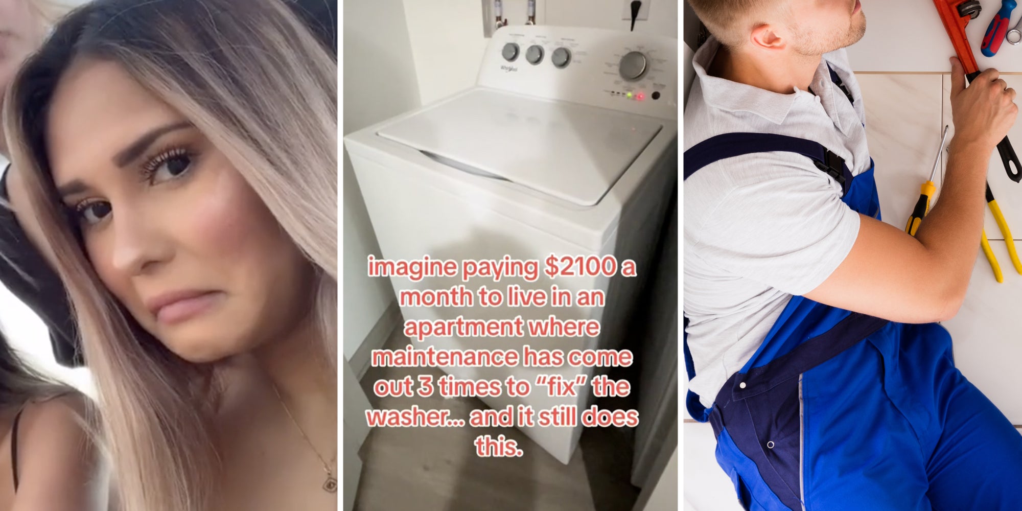 Woman looking upset(l), Washing Machine with text that says 'imagine paying $2100 a month to live in an apartment where maintenance has come out 3 times to 'fix' the washer...and it still does this.'(c), Repair man on floor(r)
