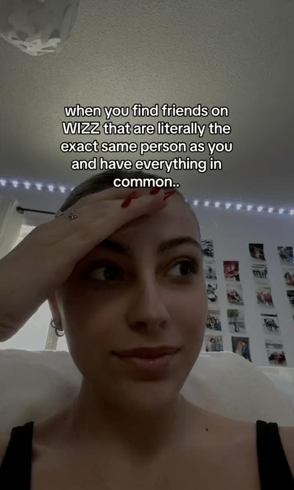 A person with their hand to their forehead. Text overlay reads, 'when you find friends on WIZZ that are literally the exact same person as you and have everything in common..'