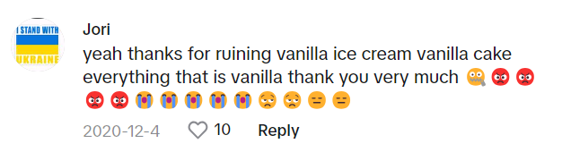 TikTok comment that reads, 'yeah thanks for ruining vanilla ice cream vanilla cake everything that is vanilla thank you very much' with a string of angry and crying emojis.