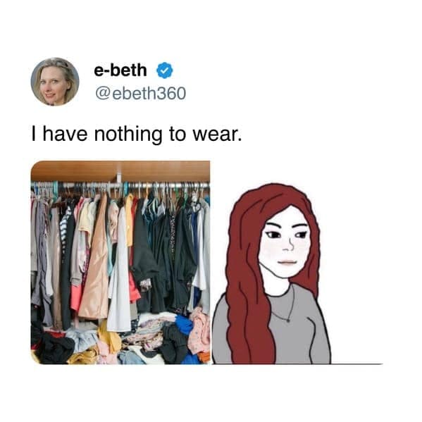 Wifejak meme about owning too much clothes.