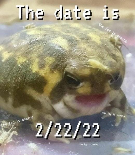 The fog is coming frog meme listing 2/22/22