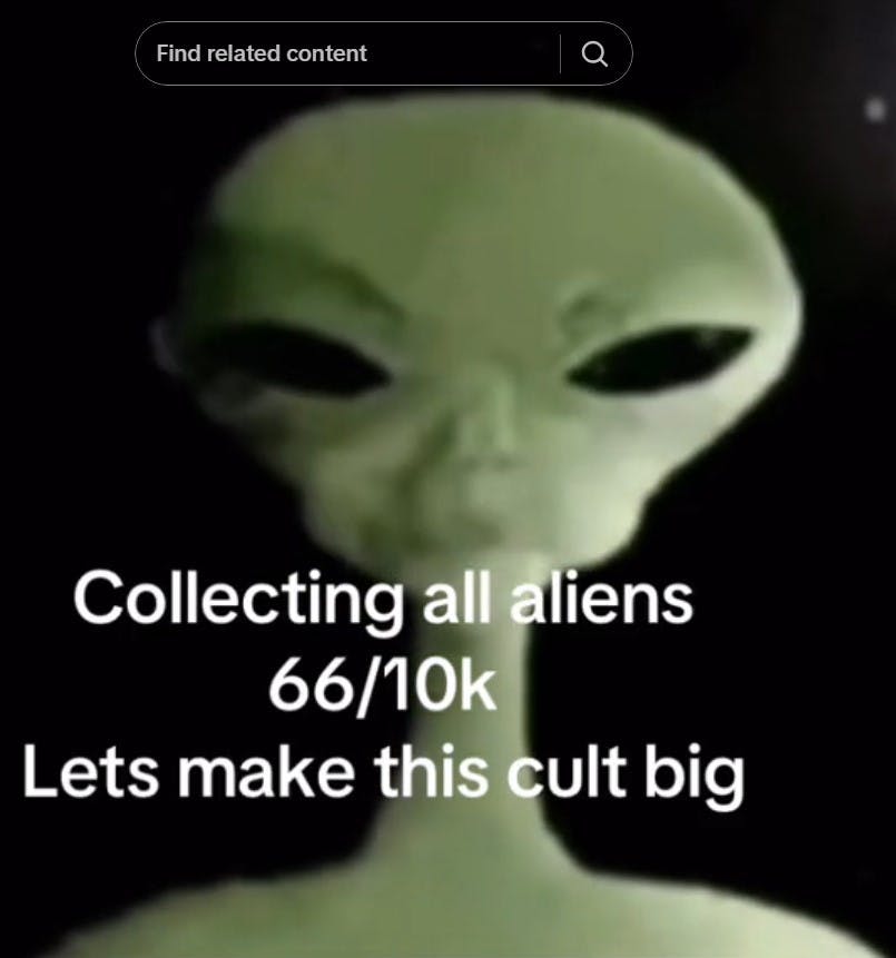 'collecting all aliens lets make this cult big'