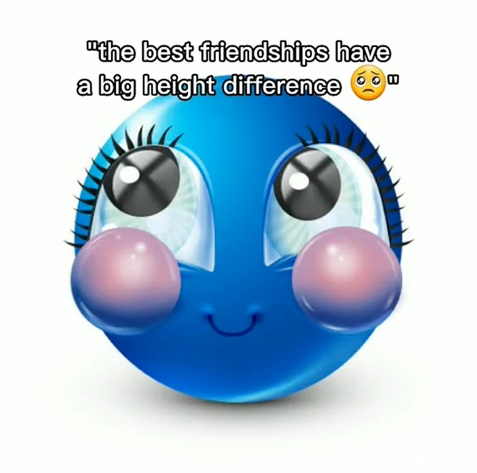 'the best friendships have a big height difference' blue emoji meme