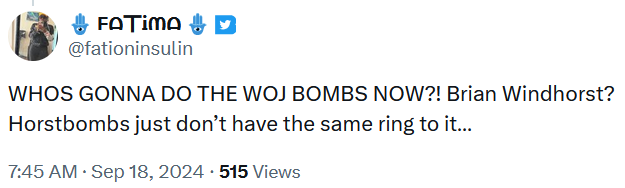 Tweet reading 'WHOS GONNA DO THE WOJ BOMBS NOW?! Brian Windhorst? Horstbombs just don’t have the same ring to it…'