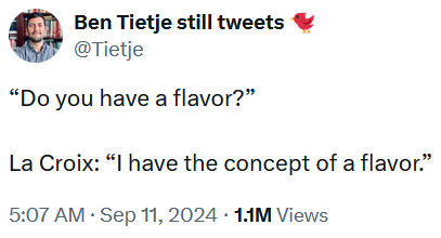 Tweet reading '“Do you have a flavor?” La Croix: “I have the concept of a flavor.”'