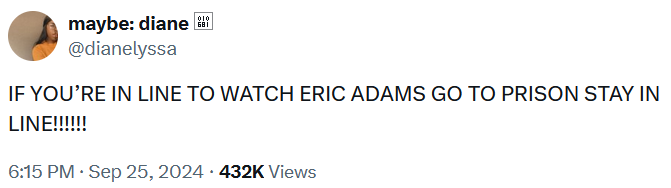 Tweet reading 'IF YOU’RE IN LINE TO WATCH ERIC ADAMS GO TO PRISON STAY IN LINE!!!!!!'